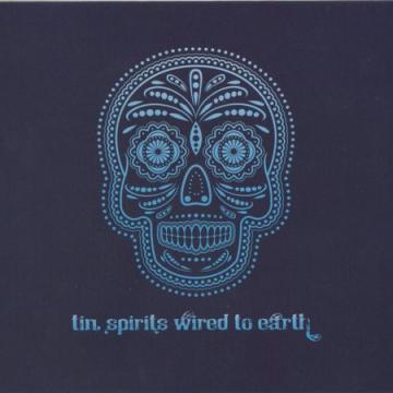 Tin Spirits Wired To Earth